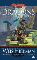 Couverture du livre « Chroniques de Lancedragon Tome 2 : dragons d'une nuit d'hiver » de Margaret Weis et Tracy Hickman aux éditions Bragelonne