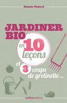 Couverture du livre « Jardiner bio en 10 leçons et 3 coups de grelinette... » de Noemie Vialard aux éditions Rustica Editions