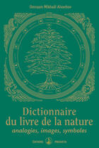 Couverture du livre « Dictionnaire du livre de la nature ; analogies, images, symboles » de Omraam Mikhael Aivanhov aux éditions Editions Prosveta