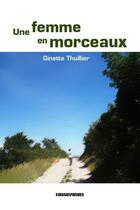 Couverture du livre « Une femme en morceaux » de Ginette Thuillier aux éditions Kirographaires