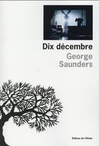 Couverture du livre « Dix décembre » de George Saunders aux éditions Editions De L'olivier