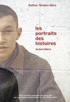 Couverture du livre « Les portraits des histoires ; Aubervilliers » de Esther Shalev-Gerz aux éditions Ensba