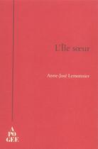 Couverture du livre « L'Ile Soeur » de Anne-Jose Lemonnier aux éditions Apogee