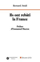 Couverture du livre « Ils ont rebâti la France » de Bernard Attali aux éditions Descartes & Cie