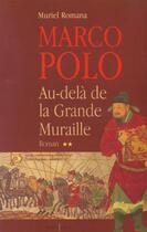 Couverture du livre « Marco Polo, t.II : Au delà de la grande muraille » de Muriel Romana aux éditions Editions 1