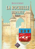 Couverture du livre « La Rochelle disparue Tome 1 » de Emile Couneau aux éditions Editions Des Regionalismes