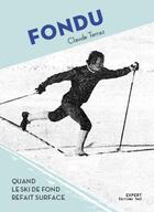 Couverture du livre « Fondu : quand le ski de fond refait surface » de Claude Terraz aux éditions Editions Thot