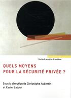 Couverture du livre « Quels moyens pour la securite privee ? » de Aubertin/Latour aux éditions Mare & Martin