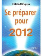 Couverture du livre « Se préparer pour 2012 » de Gilles Sinquin aux éditions Lanore