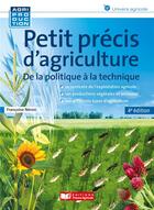 Couverture du livre « Petit précis d'agriculture : de la politique à la technique (4e édition) » de Francoise Neron aux éditions France Agricole