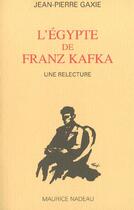Couverture du livre « L'Egypte de Franz Kafka » de Jean-Pierre Gaxie aux éditions Maurice Nadeau