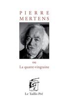 Couverture du livre « Pierre Mertens ou la quatre-vingtaine » de Pierre Mertens aux éditions Taillis Pre