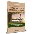 Couverture du livre « Gaffeurs, tricheurs et farceurs belges : 32 histoires rocambolesques et vraies » de Marc Pasteger aux éditions Weyrich