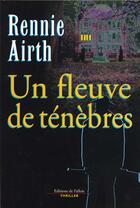 Couverture du livre « Un fleuve de tenebres » de Rennie Airth aux éditions Fallois