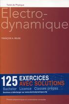 Couverture du livre « Électrodynamique ; 125 exercices avec solutions ; bachelor ; licence ; classes prépas » de Francois A. Reuse aux éditions Ppur