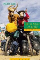 Couverture du livre « Entre selle et terre ; 3 ans à vélo en Afrique et en Asie » de Claude Marthaler aux éditions Olizane