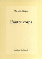 Couverture du livre « L'autre corps » de Michele Gagne aux éditions Noroit