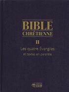 Couverture du livre « Bible chrétienne t.2 ; les quatre évangiles et textes en parallèle ; Bible chrétienne t.2* ; exégèse et commentaires des pères de l'église » de Jean-Nesmy aux éditions Mediaspaul