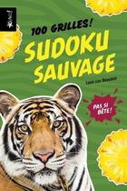 Couverture du livre « Pas si bete - sudoku sauvage » de Louis-Luc Beaudoin aux éditions Bravo