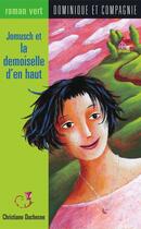 Couverture du livre « Jomusch et la demoiselle d'en haut » de Christiane Duchesne aux éditions Dominique Et Compagnie