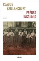 Couverture du livre « Frères insoumis » de Claude Vaillancourt aux éditions Druide