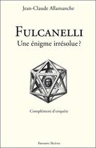 Couverture du livre « Fulcanelli ; une énigme irrésolue ? » de Jean-Claude Allamanche aux éditions Teletes