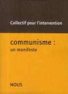 Couverture du livre « Communisme : un manifeste » de Collectif Pour L'Intervention aux éditions Nous