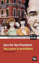 Couverture du livre « Jazz for the president ; jazz pour le président » de Claire Davy-Galix aux éditions Talents Hauts