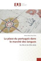 Couverture du livre « La place du portugais dans le marche des langues : Du XXe et du XXIe siècle » de Helena Faivre aux éditions Editions Universitaires Europeennes