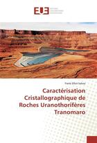 Couverture du livre « Caracterisation cristallographique de roches uranothoriferes tranomaro » de Frank Elliot aux éditions Editions Universitaires Europeennes