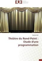 Couverture du livre « Theatre du rond-point : etude d'une programmation » de Die Noemie aux éditions Editions Universitaires Europeennes