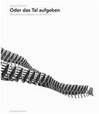 Couverture du livre « Oder das tal aufgeben /allemand » de Thalmann aux éditions Scheidegger