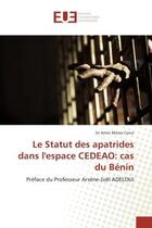 Couverture du livre « Le statut des apatrides dans l'espace cedeao: cas du benin - preface du professeur arsene-joel adelo » de Coovi Sri aux éditions Editions Universitaires Europeennes