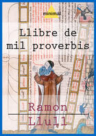 Couverture du livre « Llibre de mil proverbis » de Ramon Llull aux éditions Editorial Minimal