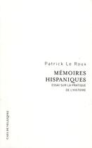 Couverture du livre « Memoires hispaniques » de Patrick Le Roux aux éditions Casa De Velazquez