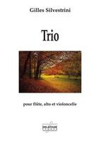 Couverture du livre « Trio pour flute, alto et violoncelle » de Silvestrini Gilles aux éditions Delatour