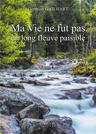 Couverture du livre « Ma vie ne fut pas un long fleuve paisible » de Germain Gailhart aux éditions Verone