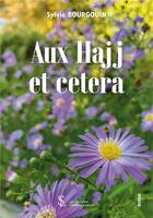 Couverture du livre « Aux hajj et catera » de Sylvie Bourgouin aux éditions Sydney Laurent