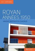 Couverture du livre « Tout comprendre ; Royan années 1950 » de Vincent Bertaud Du Chazaud aux éditions Geste