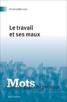 Couverture du livre « Mots. les langages du politique, n 126/2021. le travail et ses maux » de Nou Gaboriaux Chloe aux éditions Ens Lyon