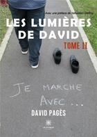 Couverture du livre « Les lumières de David Tome 2 : je marche avec... » de Pages David aux éditions Le Lys Bleu