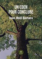 Couverture du livre « Un eden pour conclure » de Jean-Noel Bertora aux éditions Le Lys Bleu