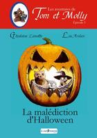 Couverture du livre « Les aventures de Tom et Molly Tome 3 : la malédiction d'halloween » de Ghislaine Lamotte et Lou Ardan aux éditions A Contresens
