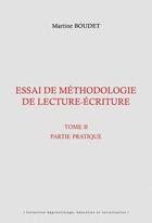 Couverture du livre « Essai de méthodologie de lecture-écriture Tome 2 : Partie pratique » de Martine Boudet aux éditions Pu Antilles