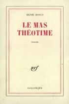 Couverture du livre « Le mas théotime » de Henri Bosco aux éditions Gallimard