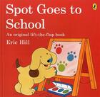 Couverture du livre « Spot Goes To School » de Eric Hill aux éditions Children Pbs
