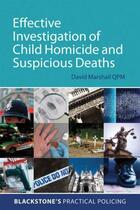 Couverture du livre « Effective Investigation of Child Homicide and Suspicious Deaths » de Marshall Qpm David aux éditions Oup Oxford