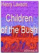 Couverture du livre « Children of the Bush » de Lawson Henry aux éditions Ebookslib