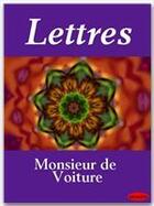 Couverture du livre « Lettres » de Monsieur De Voiture aux éditions Ebookslib