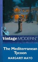 Couverture du livre « The Mediterranean Tycoon (Mills & Boon Modern) » de Margaret Mayo aux éditions Mills & Boon Series